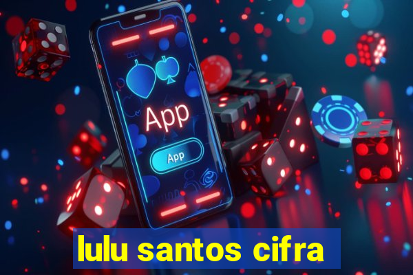 lulu santos cifra